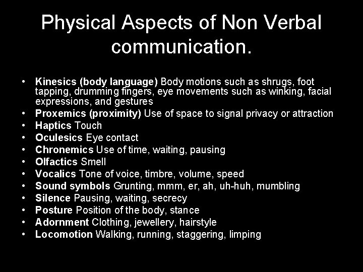 Physical Aspects of Non Verbal communication. • Kinesics (body language) Body motions such as