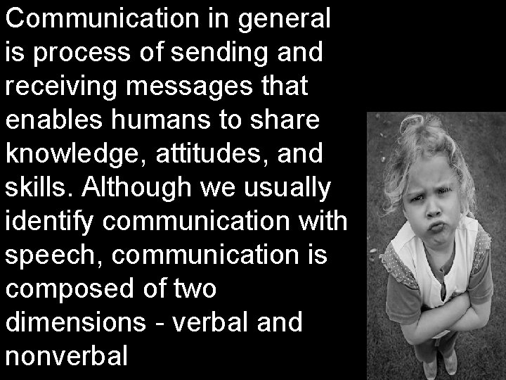 Communication in general is process of sending and receiving messages that enables humans to