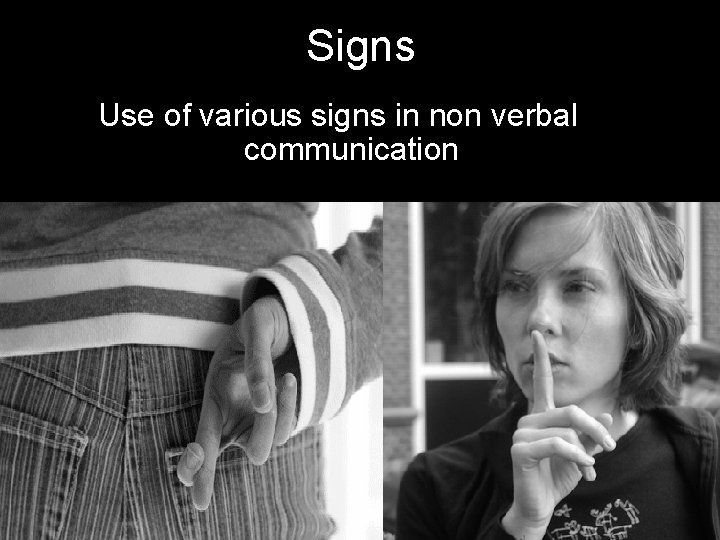 Signs Use of various signs in non verbal communication 