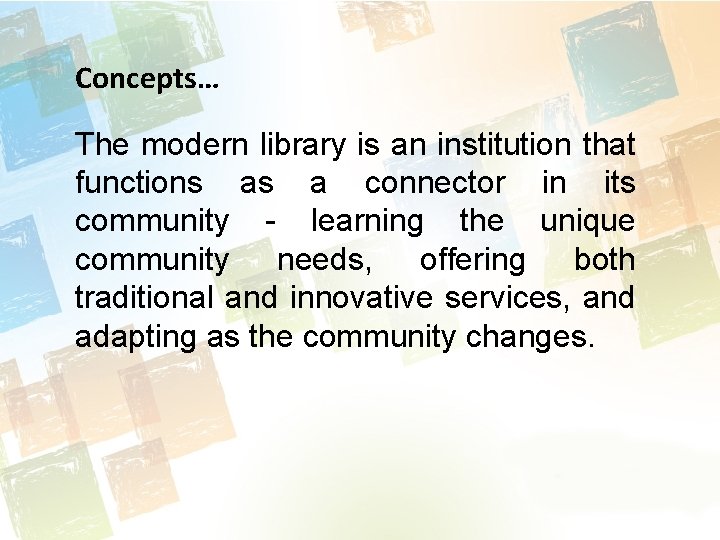 Concepts… The modern library is an institution that functions as a connector in its