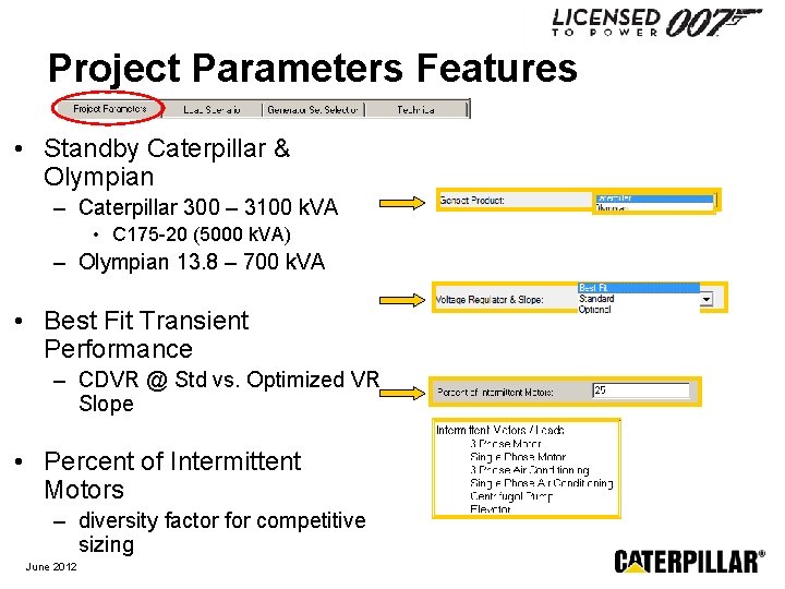 Project Parameters Features • Standby Caterpillar & Olympian – Caterpillar 300 – 3100 k.