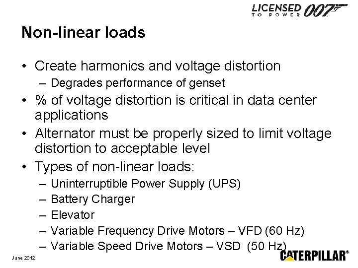 Non-linear loads • Create harmonics and voltage distortion – Degrades performance of genset •