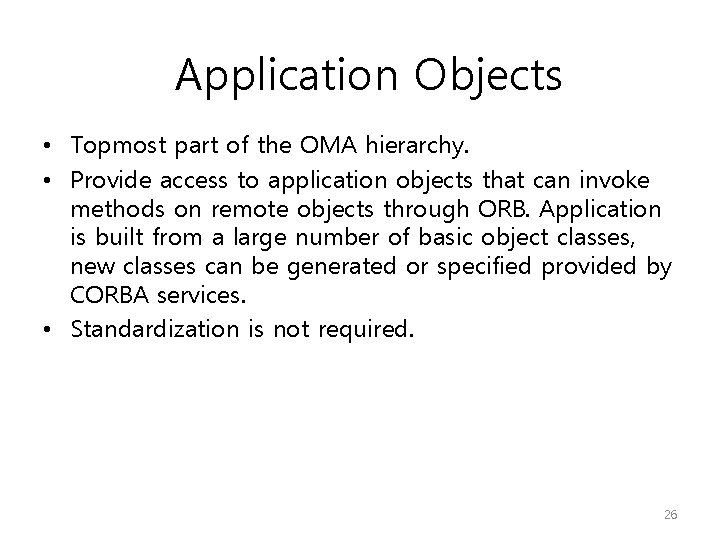 Application Objects • Topmost part of the OMA hierarchy. • Provide access to application Application Objects • Topmost part of the OMA hierarchy. • Provide access to application