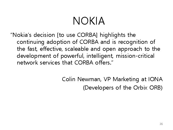 NOKIA “Nokia’s decision [to use CORBA] highlights the continuing adoption of CORBA and is