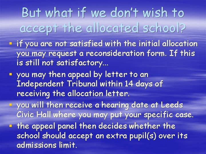 But what if we don’t wish to accept the allocated school? § if you
