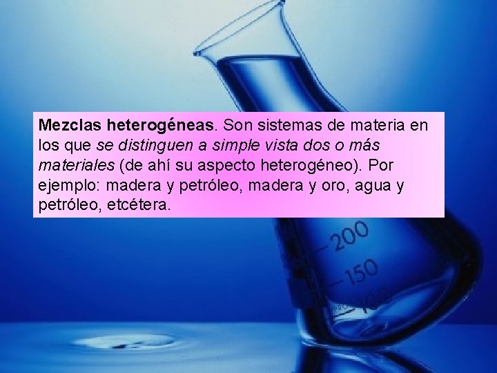 Mezclas heterogéneas. Son sistemas de materia en los que se distinguen a simple vista