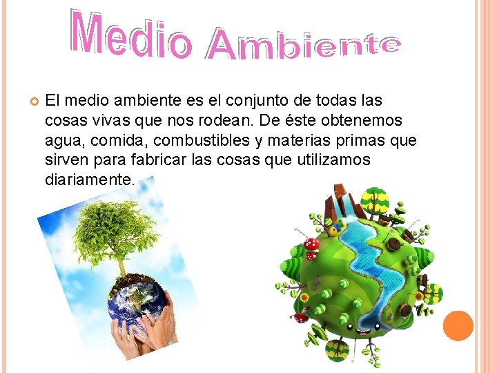  El medio ambiente es el conjunto de todas las cosas vivas que nos