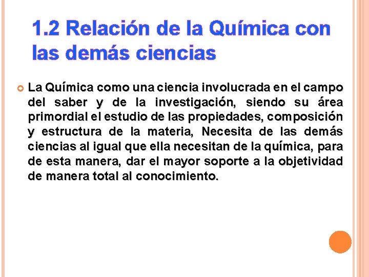 1. 2 Relación de la Química con las demás ciencias La Química como una