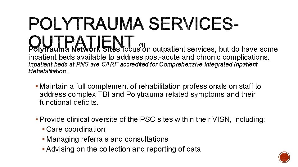 Polytrauma Network Sites focus on outpatient services, but do have some inpatient beds available