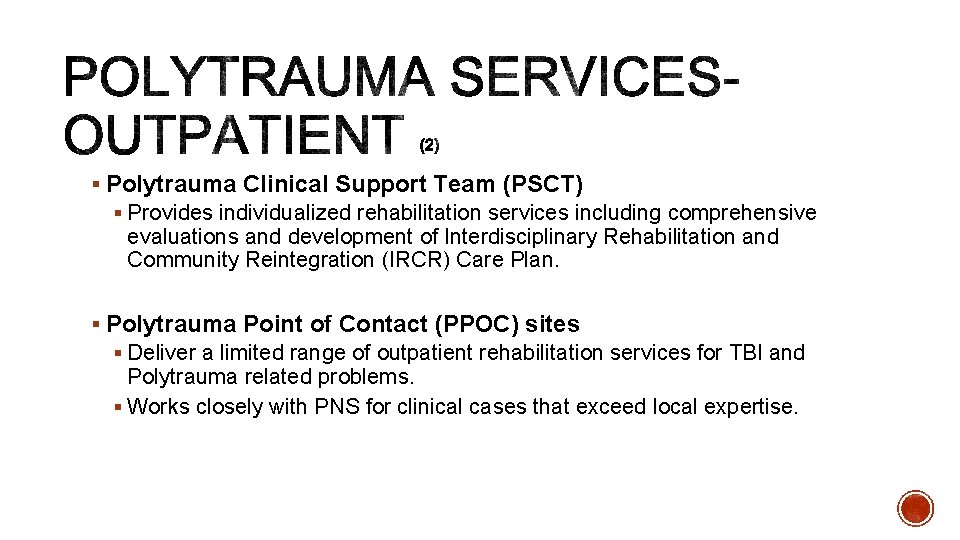 § Polytrauma Clinical Support Team (PSCT) § Provides individualized rehabilitation services including comprehensive evaluations