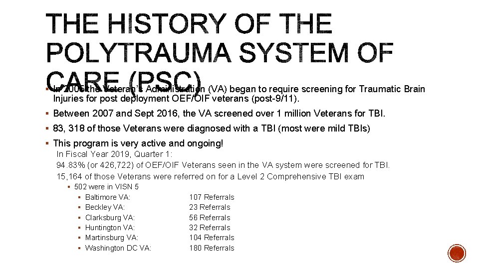 § In 2005 the Veteran’s Administration (VA) began to require screening for Traumatic Brain