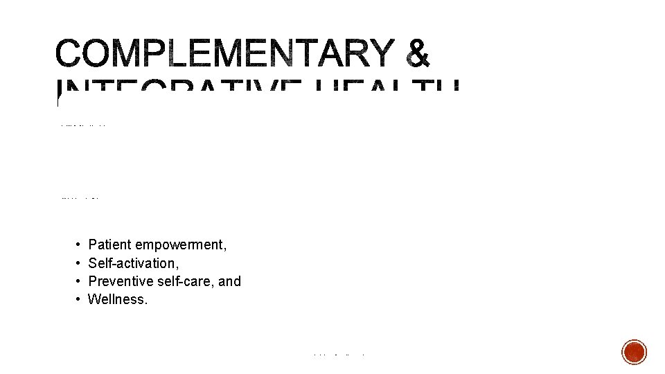 Complementary and integrative health (CIH) consists of products and therapies that are not currently