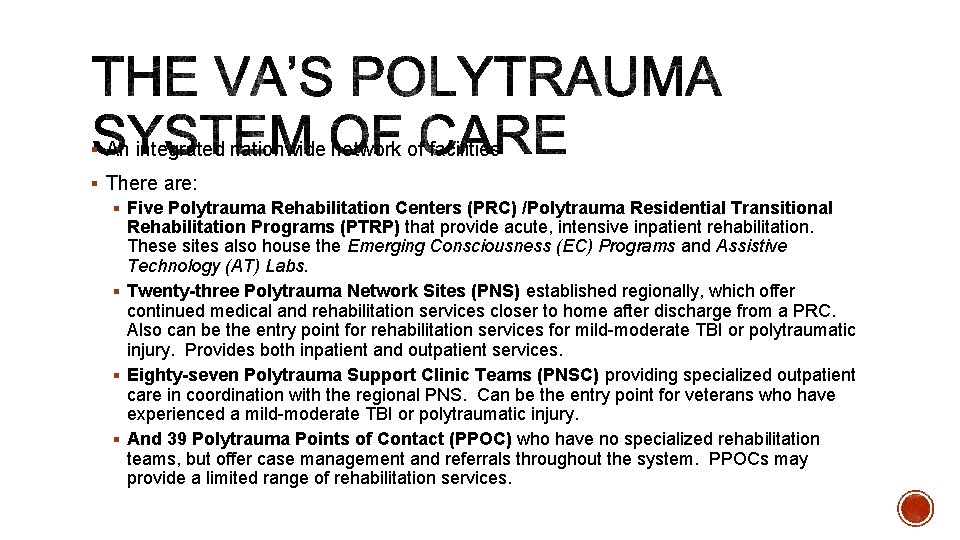 § An integrated nationwide network of facilities § There are: § Five Polytrauma Rehabilitation