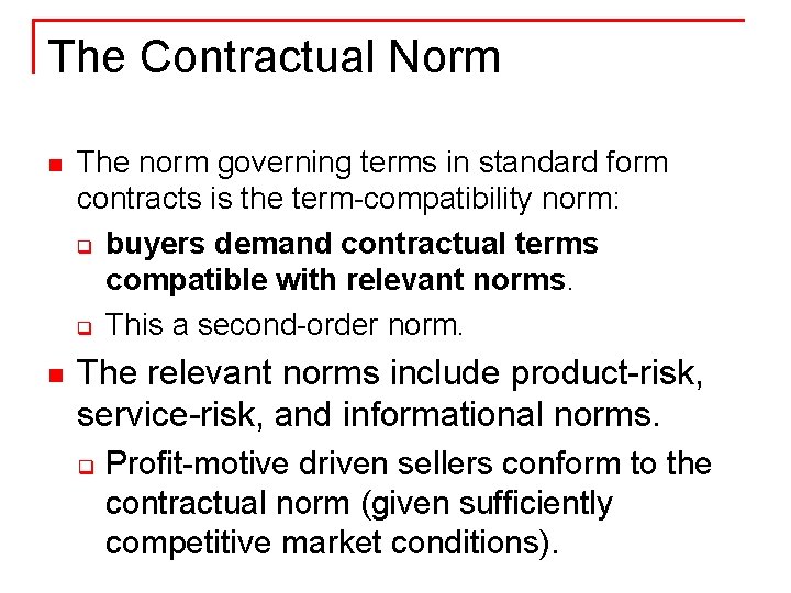 The Contractual Norm n n The norm governing terms in standard form contracts is