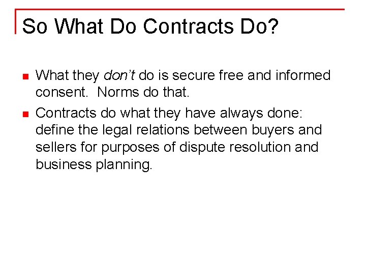 So What Do Contracts Do? n n What they don’t do is secure free