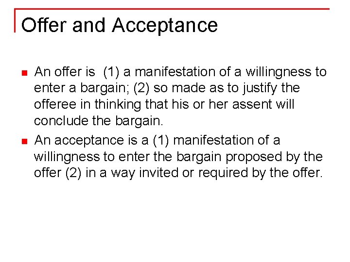 Offer and Acceptance n n An offer is (1) a manifestation of a willingness