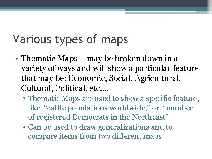 Various types of maps • Thematic Maps – may be broken down in a