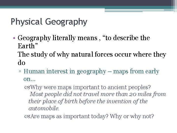 Physical Geography • Geography literally means , “to describe the Earth” The study of