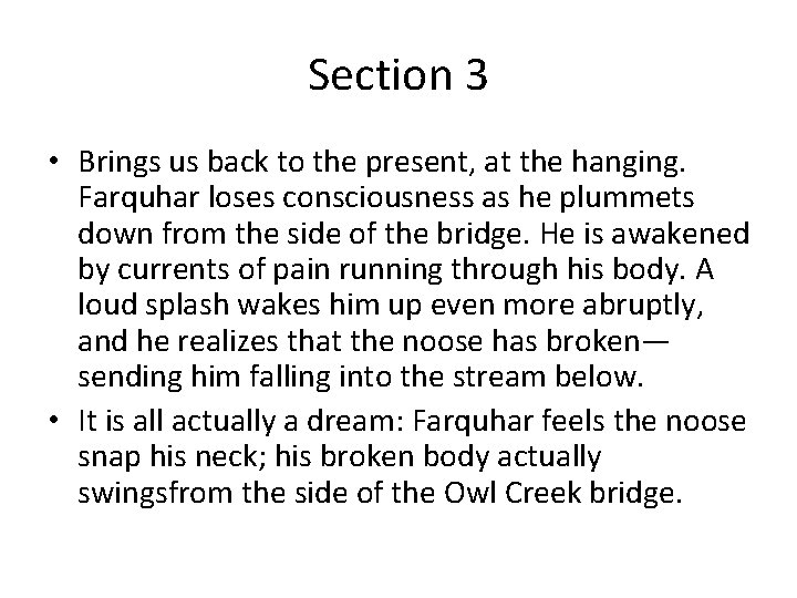 Section 3 • Brings us back to the present, at the hanging. Farquhar loses