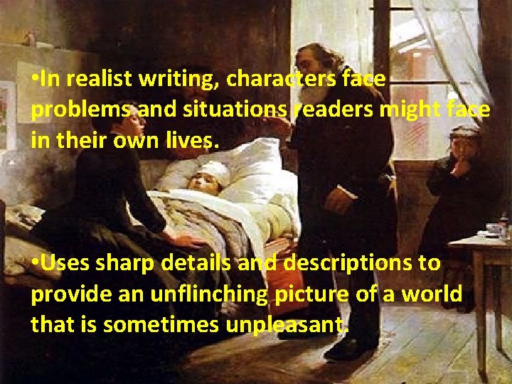  • In realist writing, characters face problems and situations readers might face in