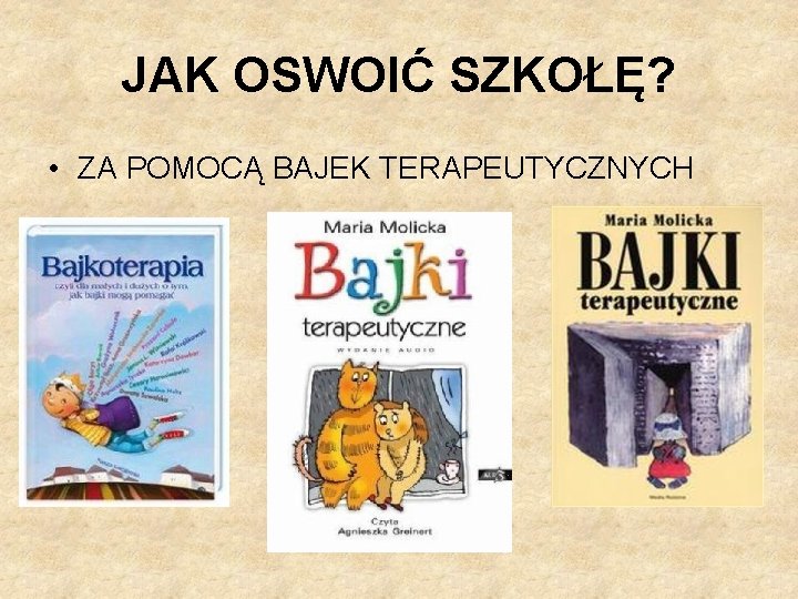 JAK OSWOIĆ SZKOŁĘ? • ZA POMOCĄ BAJEK TERAPEUTYCZNYCH 