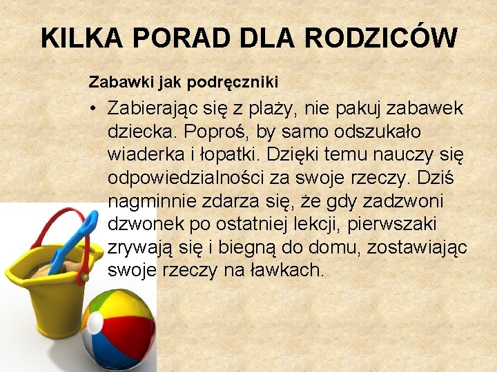 KILKA PORAD DLA RODZICÓW Zabawki jak podręczniki • Zabierając się z plaży, nie pakuj