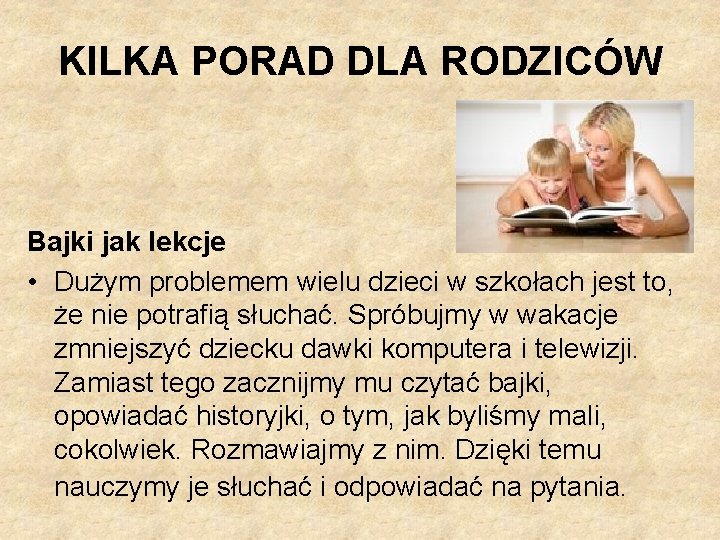 KILKA PORAD DLA RODZICÓW Bajki jak lekcje • Dużym problemem wielu dzieci w szkołach