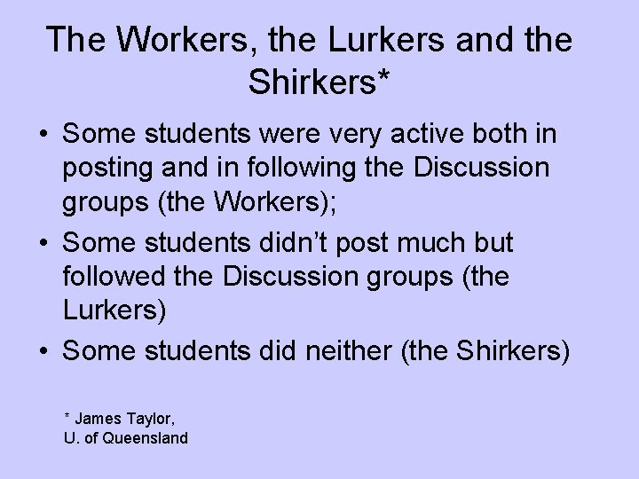 The Workers, the Lurkers and the Shirkers* • Some students were very active both