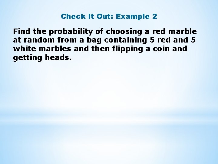 Check It Out: Example 2 Find the probability of choosing a red marble at