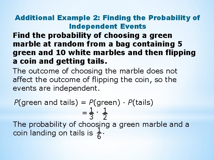 Additional Example 2: Finding the Probability of Independent Events Find the probability of choosing