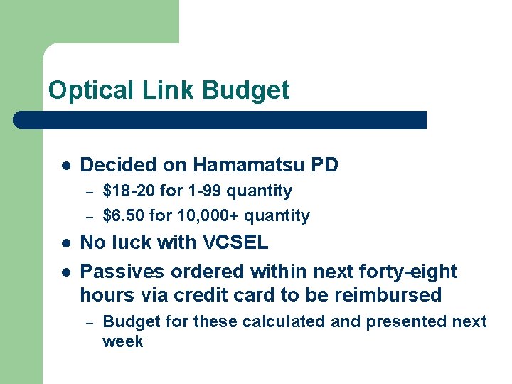 Optical Link Budget l Decided on Hamamatsu PD – – l l $18 -20