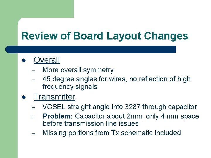 Review of Board Layout Changes l Overall – – l More overall symmetry 45