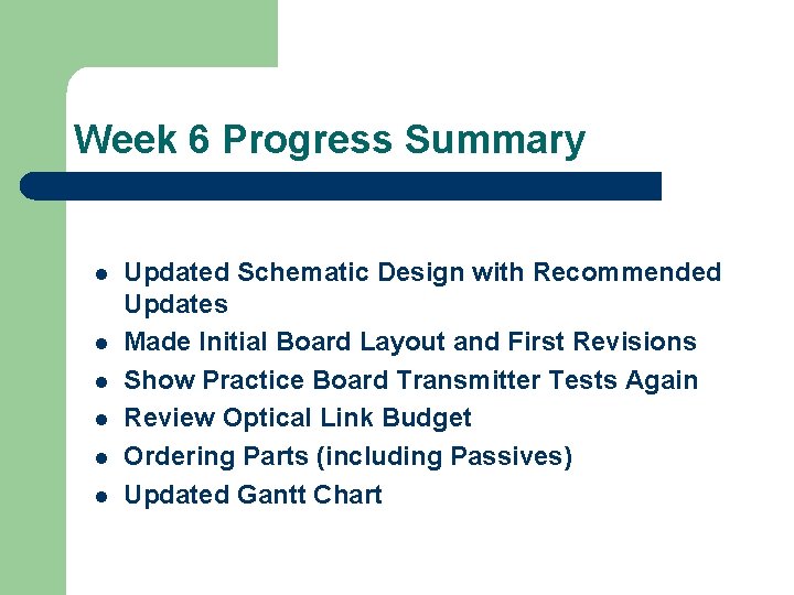 Week 6 Progress Summary l l l Updated Schematic Design with Recommended Updates Made