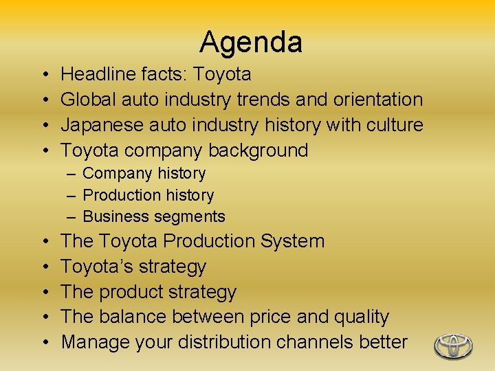 Agenda • • Headline facts: Toyota Global auto industry trends and orientation Japanese auto