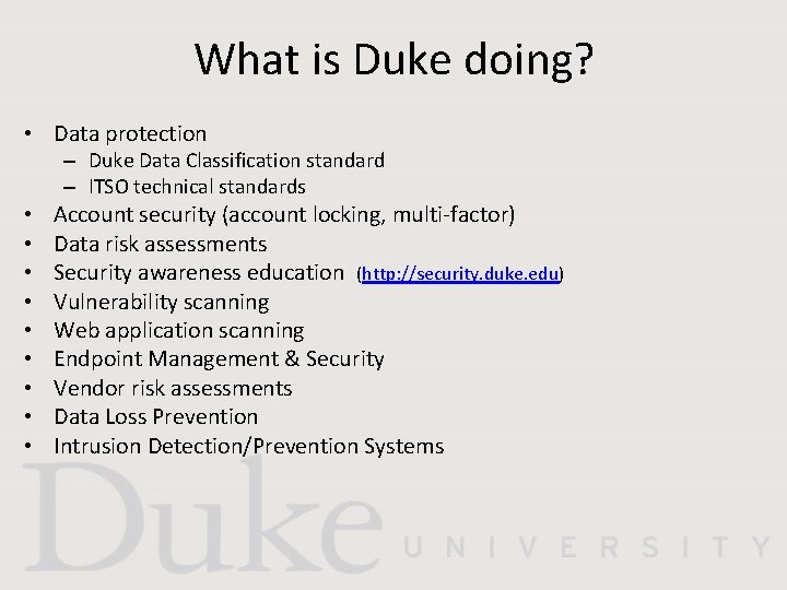 What is Duke doing? • Data protection – Duke Data Classification standard – ITSO