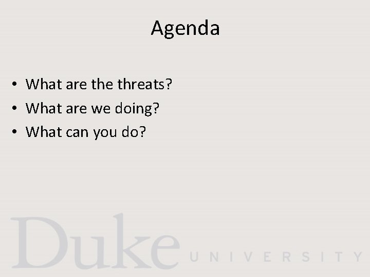 Agenda • What are threats? • What are we doing? • What can you
