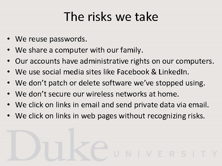 The risks we take • • We reuse passwords. We share a computer with