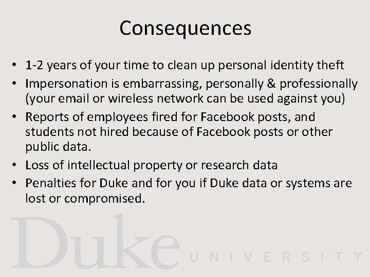 Consequences • 1 -2 years of your time to clean up personal identity theft