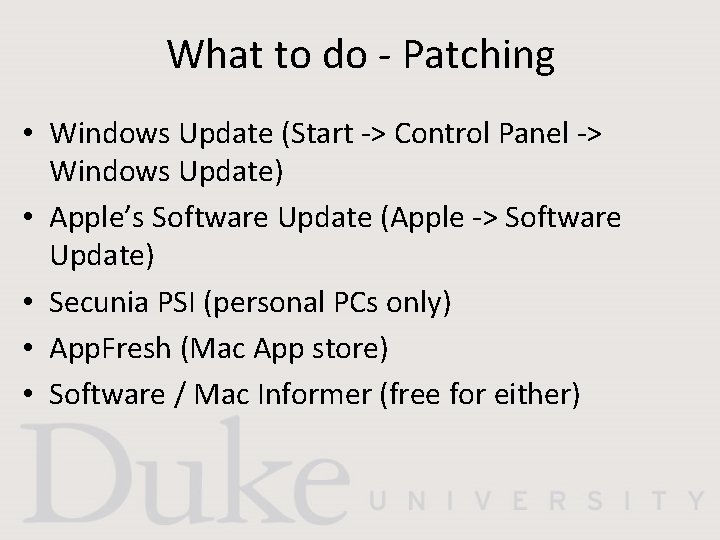 What to do - Patching • Windows Update (Start -> Control Panel -> Windows