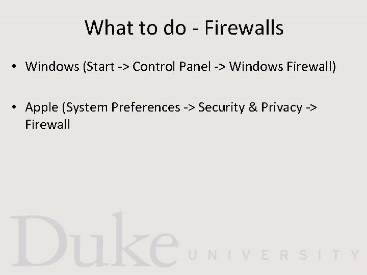 What to do - Firewalls • Windows (Start -> Control Panel -> Windows Firewall)