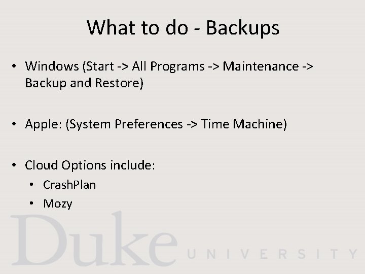 What to do - Backups • Windows (Start -> All Programs -> Maintenance ->