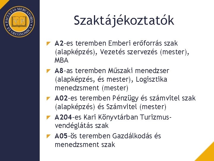 Szaktájékoztatók A 2 -es teremben Emberi erőforrás szak (alapképzés), Vezetés szervezés (mester), MBA A