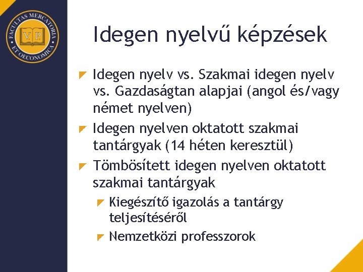 Idegen nyelvű képzések Idegen nyelv vs. Szakmai idegen nyelv vs. Gazdaságtan alapjai (angol és/vagy