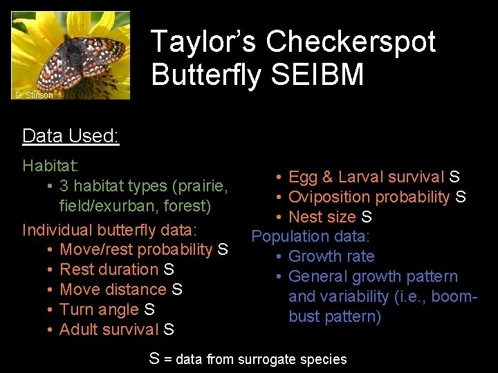 D. Stinson Taylor’s Checkerspot Butterfly SEIBM Data Used: Habitat: • 3 habitat types (prairie,