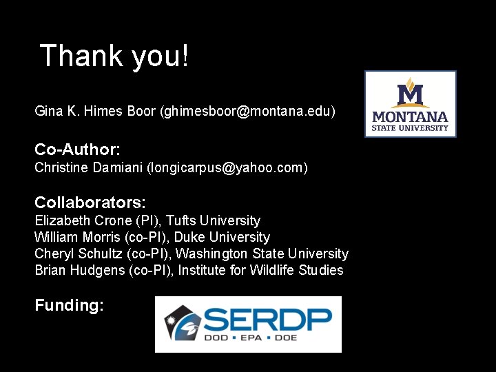 Thank you! Gina K. Himes Boor (ghimesboor@montana. edu) Co-Author: Christine Damiani (longicarpus@yahoo. com) Collaborators:
