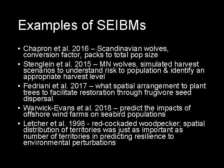 Examples of SEIBMs • Chapron et al. 2016 – Scandinavian wolves, conversion factor, packs