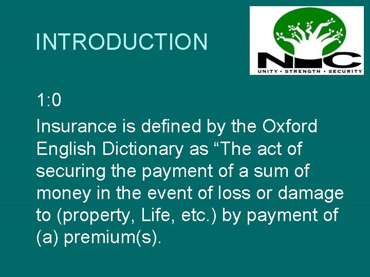 INTRODUCTION 1: 0 Insurance is defined by the Oxford English Dictionary as “The act