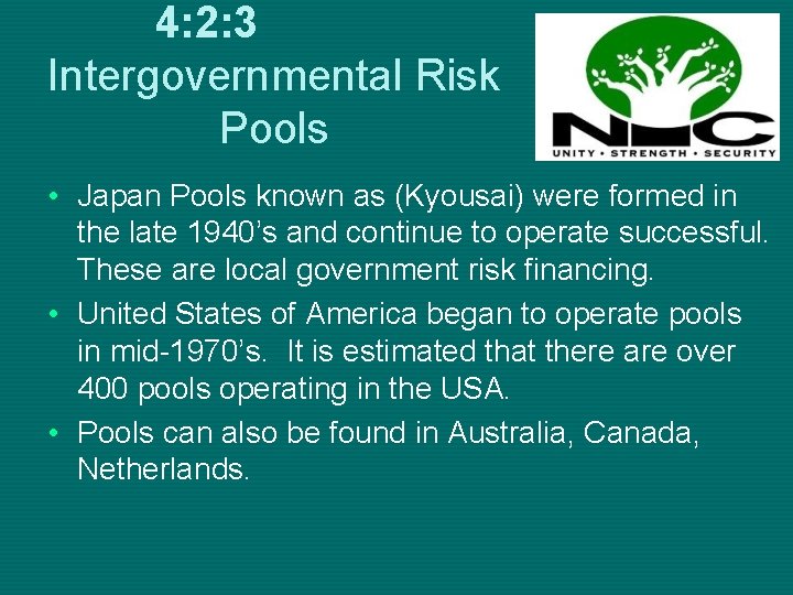 4: 2: 3 Intergovernmental Risk Pools • Japan Pools known as (Kyousai) were formed