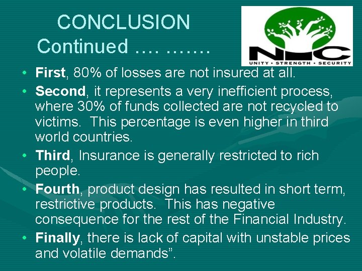 CONCLUSION Continued …. ……. • First, 80% of losses are not insured at all.