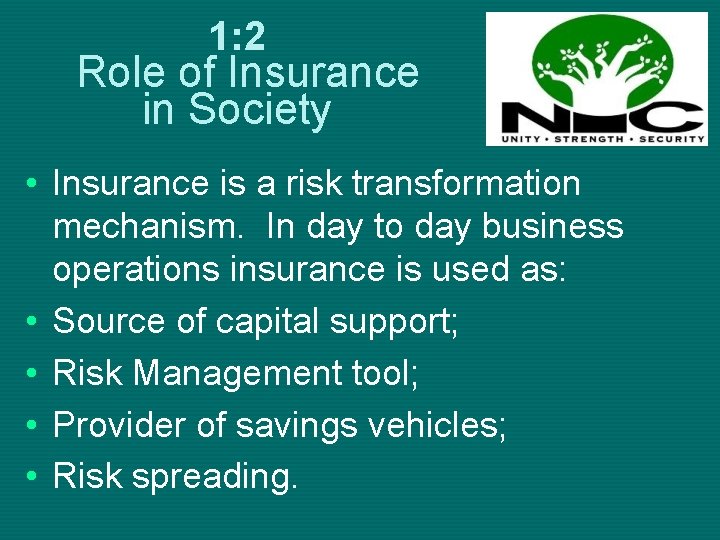 1: 2 Role of Insurance in Society • Insurance is a risk transformation mechanism.